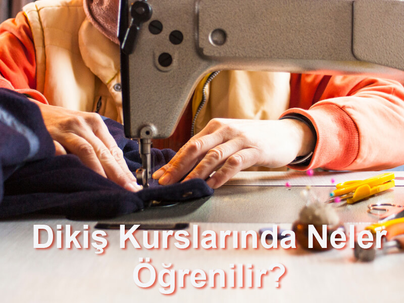 Dikiş Kurslarında Neler Öğrenilir?